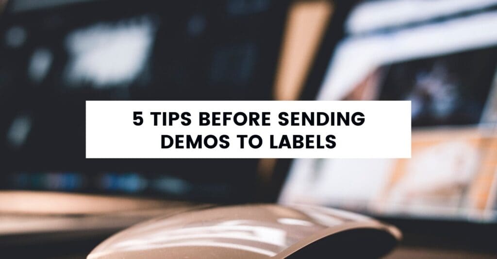 5 tip before sending demos to labels