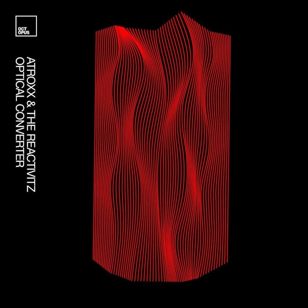 Atroxx, The Reactivitz - Optical Converter EP - Octopus